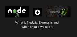 What is Nodejs, Express and When Should It Be Used.